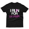 I RUN for Ice Cream T-Shirt