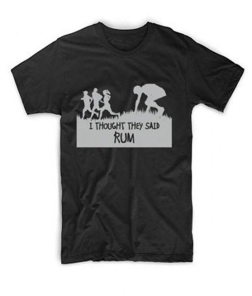 I Thought They Said Rum T-Shirt