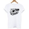 I put the fun in funeral t-shirt