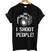 I shoot people t-shirt