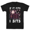 If It Fits I Sits T-Shirt