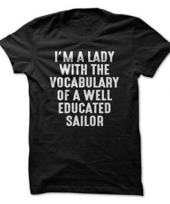 I'm A Lady With The Vocabulary Of A Well Educated Sailor T-Shirt
