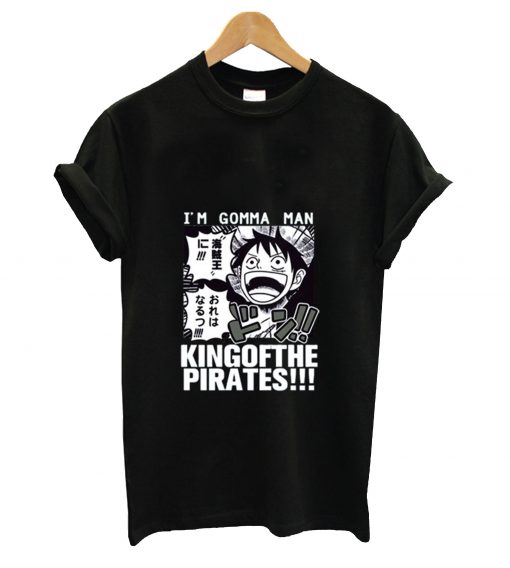 I'm gomma man king of the pirates t-shirt