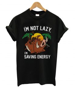 I'm not lazy i'm saving energy t-shirt