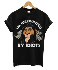 I'm surrounded by idiots t-shirt