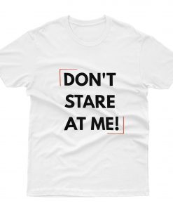 In English, ask others not to stare T-Shirt