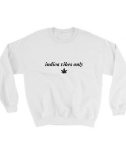 Indica Vibes Only Unisex Sweatshirt