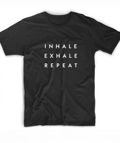 Inhale Exhale Repeat T-Shirt