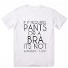 Its Not Happening Today T-Shirt