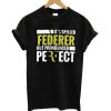 It's spelled federer but pronounced perfect t-shirt