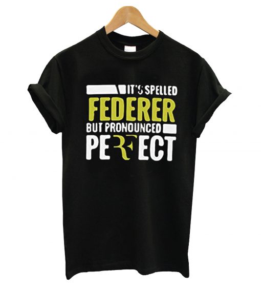 It's spelled federer but pronounced perfect t-shirt