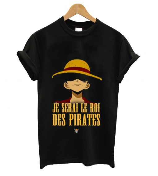 Je serai le roi des pirates t-shirt