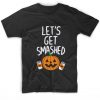 Let’s Get Smashed T-Shirt
