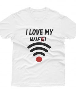 Love My Wifi T-Shirt