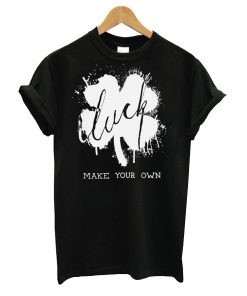 Make your own luck t-shirt