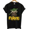 May the force be with you t-shirt