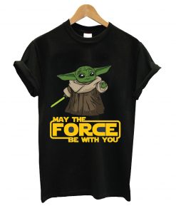 May the force be with you t-shirt