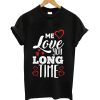 Me love you long time t-shirt