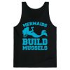 Mermaids Build Mussels Tank Top