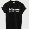 Mirror Funny Trending T-Shirt