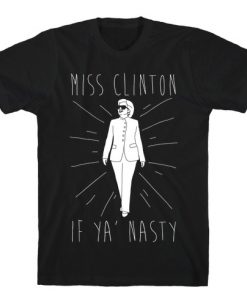 Miss Clinton If Ya' Nasty T-Shirt