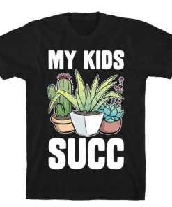 My Kids Succ T-Shirt