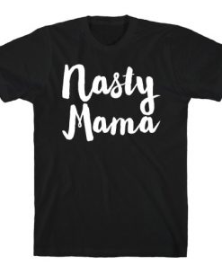 Nasty Mama T-Shirt
