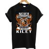 Never underestimate the power of a kiley t-shirt