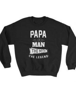 Papa The Man The Myth The Legend Sweatshirt