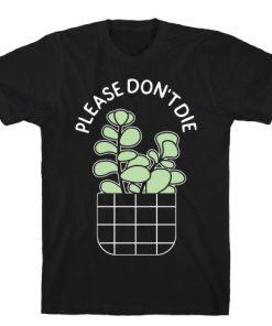 Please Don't Die T-Shirt