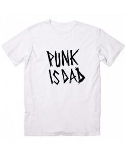 Punk is Dad Funny T-Shirt