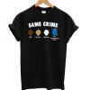 Same Crime T-Shirt