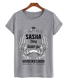 Sasha thing wouldnt you understand t-shirt