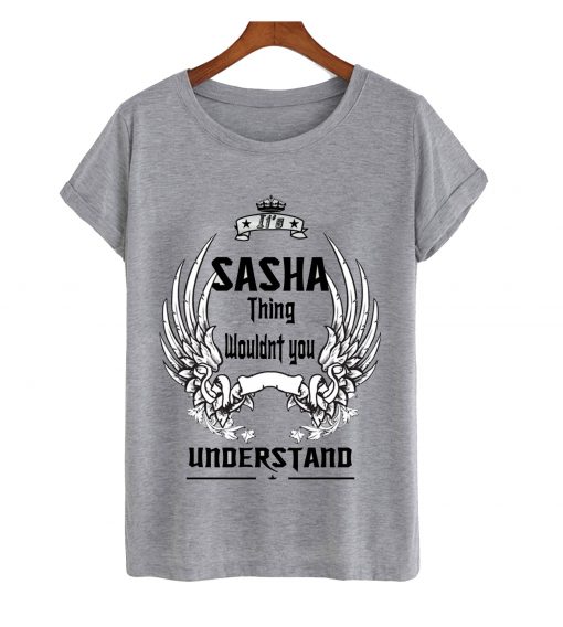 Sasha thing wouldnt you understand t-shirt