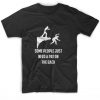 Some People Need A Pat On The Back T-Shirt