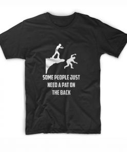 Some People Need A Pat On The Back T-Shirt