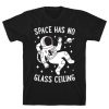 Space Has No Glass Ceiling T-Shirt