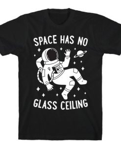 Space Has No Glass Ceiling T-Shirt