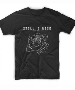 Still I Rise T-Shirt