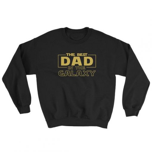 The Best Dad In The Galaxy Sweatshirt