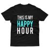 This Is My Happy Hour T-Shirt