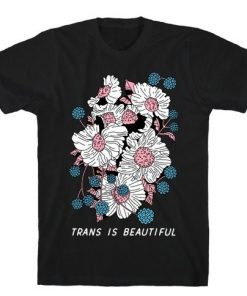 Trans is beautiful T-Shirt