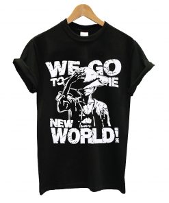 We go to the new world t-shirt