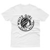 White Girl Bath Water T-Shirt