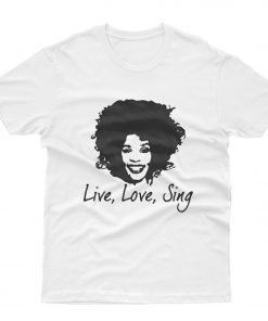 Whitney Houston Live Love Sing T-Shirt