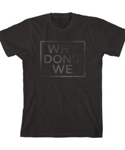 Why Don't We T-Shirt