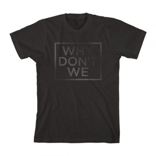 Why Don't We T-Shirt