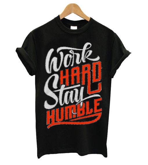 Work hard stay humble t-shirt