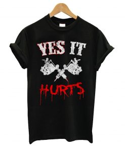 Yes it hurts t-shirt