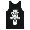 You Can't Fake Fitness Tank Top